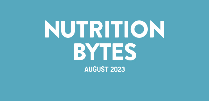 Nutrition Bytes: August 2023