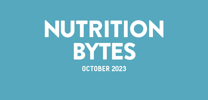 Nutrition Bytes: October 2023